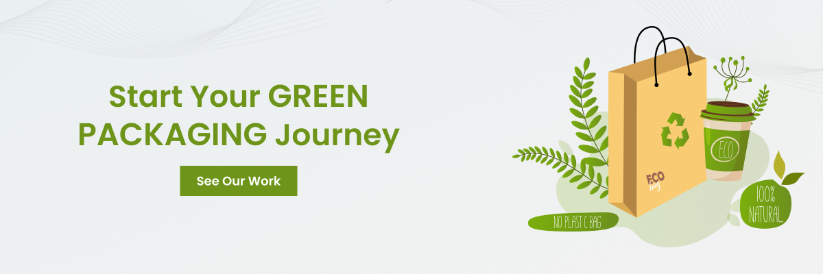 start your green packaging journey. see our work