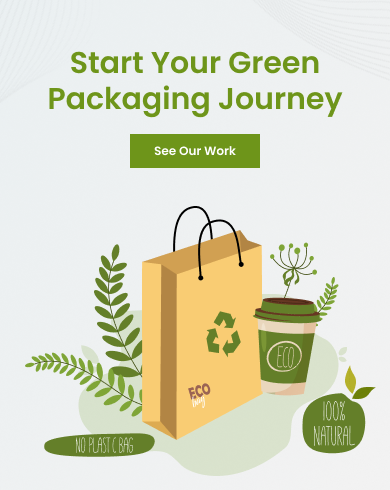start your green packaging journey. see our work